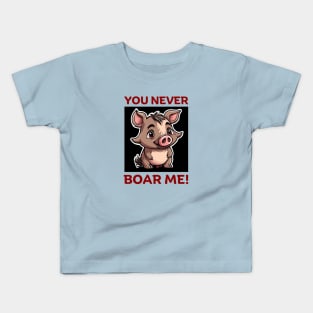 You Never Boar Me | Boar Pun Kids T-Shirt